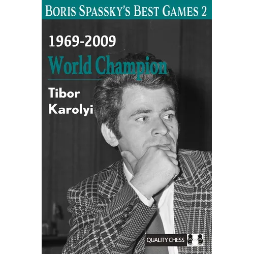 Boris Spassky's Best Games 2: 1969-2009: World Champion