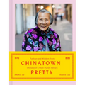 Chinatown Pretty: Fashion and Wisdom from Chinatown's Most Stylish Seniors