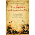 The Texas Revolution and Mexican-American War: The History and Legacy of the Conflicts that Led to Mexico's Cession of the American Southwest