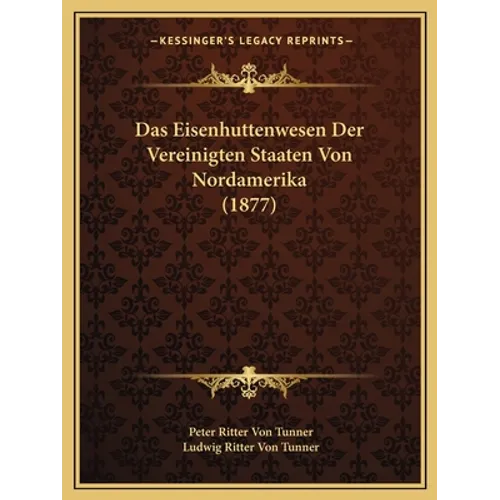 Das Eisenhuttenwesen Der Vereinigten Staaten Von Nordamerika (1877)