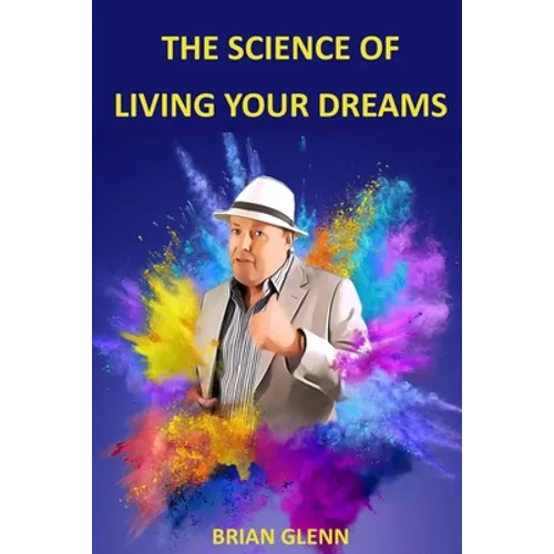 The Science of Living Your Dreams: Law of Attraction - Paperback