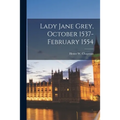 Lady Jane Grey, October 1537-February 1554