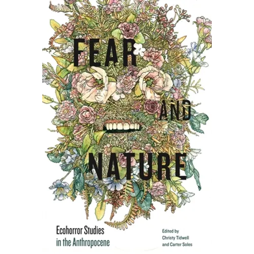 Fear and Nature: Ecohorror Studies in the Anthropocene