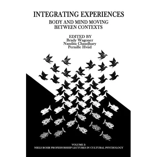Integrating Experiences: Body and Mind Moving Between Contexts