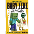 The Complete Baby Zeke: The Diary of a Chicken Jockey, Books 1 to 9 (an unofficial Minecraft book)