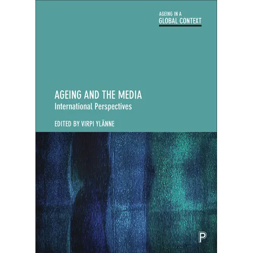 Ageing and the Media: International Perspectives