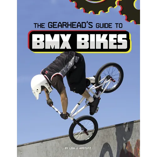 The Gearhead's Guide to BMX Bikes