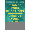 Change Your Questions, Change Your Future: Overcome Challenges and Create a New Vision for Your Life Using the Principles of Solution Focused Brief Th
