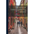 The City of Three Rivers P.Q. Canada