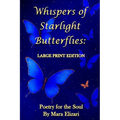 Whispers of Starlight Butterflies: Large Print Edition: Large Print Edition