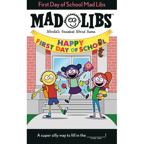 First Day of School Mad Libs: World's Greatest Word Game