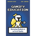 Gamify Education: Motivating Students in an Era of Apathy