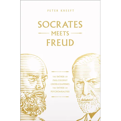 Socrates Meets Freud: The Father of Philosophy Cross-Examines the Father of Psychoanalysis Volume 2