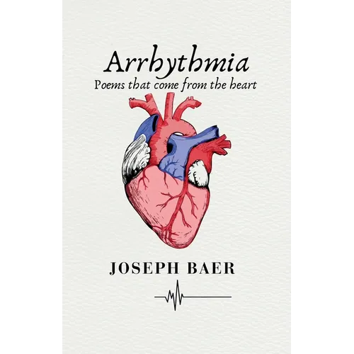 Arrhythmia: Poems that come from the heart