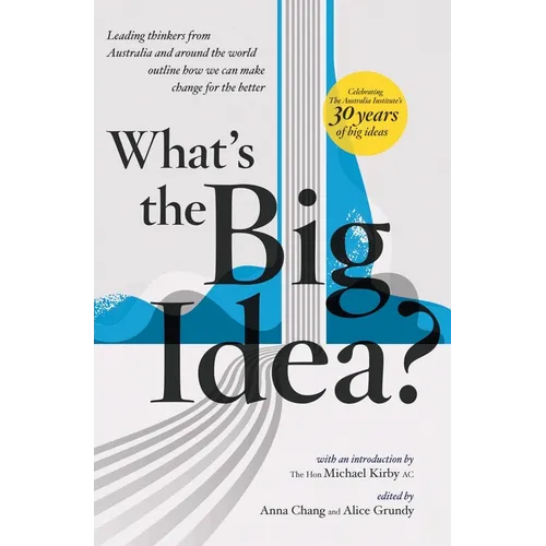 What's the Big Idea?: 30 Years of the Australia Institute