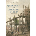 Quakerism in the Atlantic World, 1690-1830