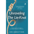 Unraveling The Lie-Knot: Finding Freedom From the Tangles of Discouragement, Deception, and Depression.