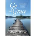 Go with Grace: Achieving Your Goals by Giving Yourself Grace, Leaning on Others, and Relying on God's Strength