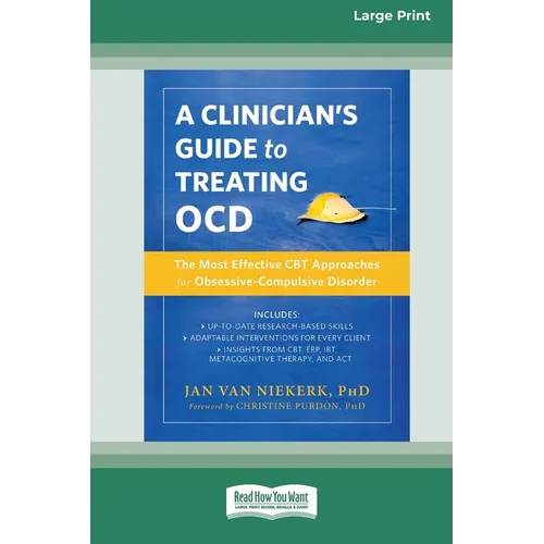 Clinician's Guide to Treating OCD: The Most Effective CBT Approaches for Obsessive-Compulsive Disorder (16pt Large Print Format)