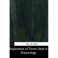 Explanation of Terms Used in Entomology
