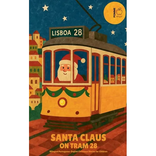 Santa Claus on Tram 28: Bilingual Portuguese-English Christmas Stories for Children