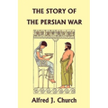 The Story of the Persian War from Herodotus, Illustrated Edition (Yesterday's Classics)