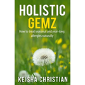 Holistic Gemz: How to treat seasonal and year-long allergies naturally