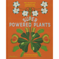 Superpowered Plants: Meet the Smartest, Strongest, and Sneakiest Plants