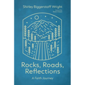 Rocks, Roads, Reflections: A Faith Journey