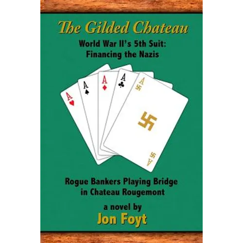 The Gilded Chateau: World War II's 5th Suit: Financing the Nazis