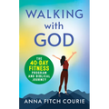Walking with God: The 40-Day Fitness Program and Biblical Journey