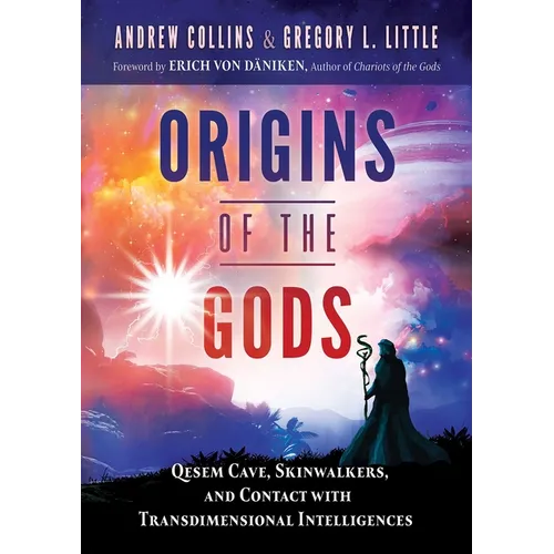 Origins of the Gods: Qesem Cave, Skinwalkers, and Contact with Transdimensional Intelligences - Paperback