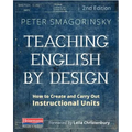 Teaching English by Design, Second Edition: How to Create and Carry Out Instructional Units