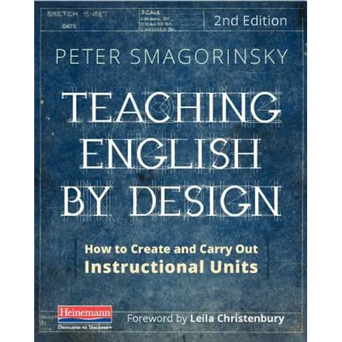 Teaching English by Design, Second Edition: How to Create and Carry Out Instructional Units