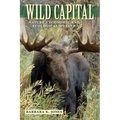 Wild Capital: Nature's Economic and Ecological Wealth
