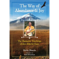 The Way of Abundance and Joy: The Shamanic Teachings of Don Alberto Taxo