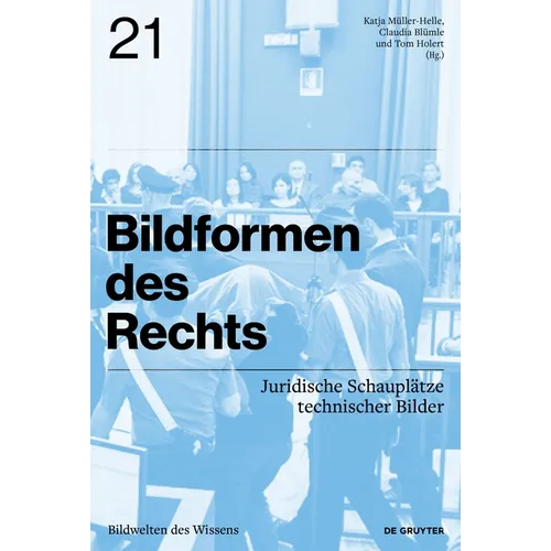 Bildformen Des Rechts: Juridische Schauplätze Technischer Bilder