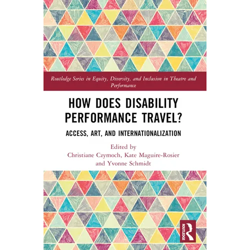 How Does Disability Performance Travel?: Access, Art, and Internationalization
