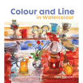 Colour and Line in Watercolour: Working with Pen, Ink and Mixed Media