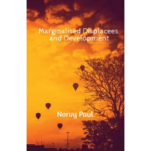 Marginalised Displacees and Development: A Study on Displaced People of Kerala