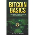 Bitcoin Basics: A Beginner's Guide to Bitcoin and Blockchain
