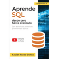 Aprende SQL desde cero hasta avanzado: El libro completo de la programacion SQL para principiantes: Con ejercicios prácticos y contenido bonus