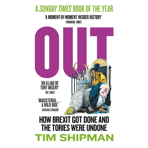 Out: How Brexit Got Done and the Tories Were Undone