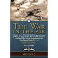 The War in the Air: Volume 5-A History of the RFC, RAF & RNAS against German Air Raids, in Egypt, Sudan, Palestine. Mesopotamia, Macedonia and over th