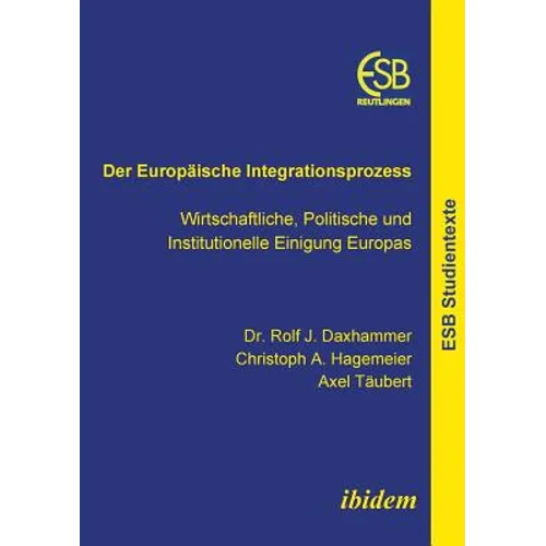 Der Europäische Integrationsprozess. Wirtschaftliche, Politische und Institutionelle Einigung Europas