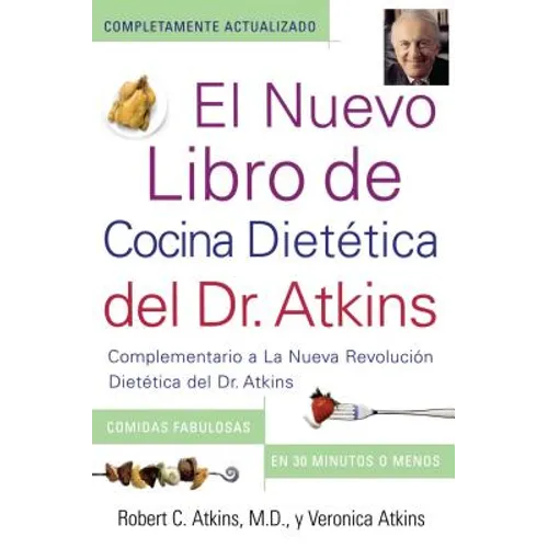 El Nuevo Libro de Cocina Dietetica del Dr. Atkins (Dr. Atkins' Quick & Easy New: Complementario a la Nueva Revolucion Dietetica del Dr. Atkins (Compa