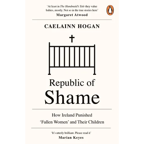 Republic of Shame: How Ireland Punished 'Fallen Women' and Their Children