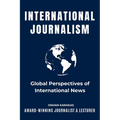 International Journalism: Global Perspectives of International News