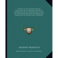 Secrets of the Invisible World Disclosed Or A Universal History of Apparitions Sacred and Profane Under All Denominations Whether Angelical, Diabolica