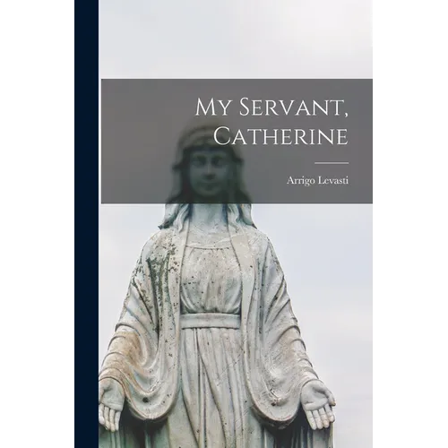 My Servant, Catherine